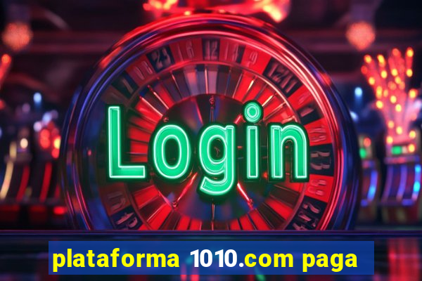 plataforma 1010.com paga